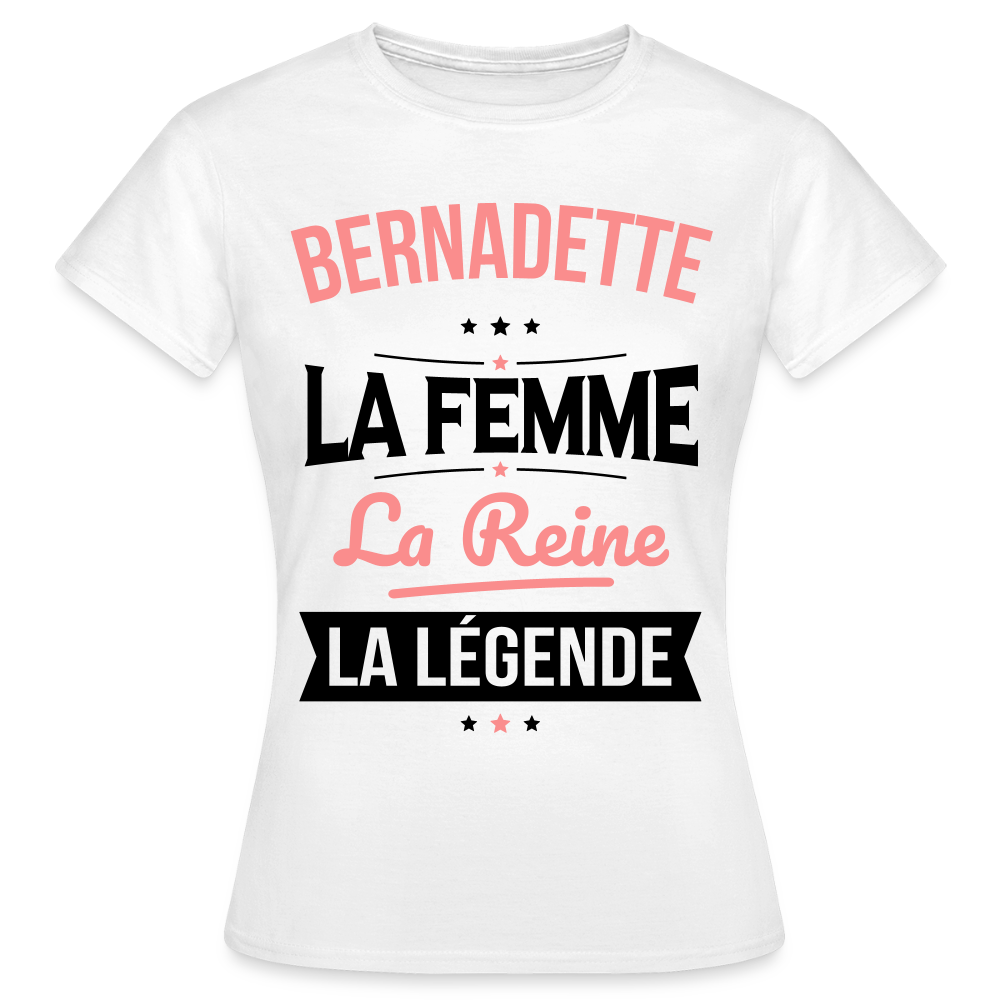 T-shirt Femme - Bernadette - la Femme - la Reine - la Légende - blanc