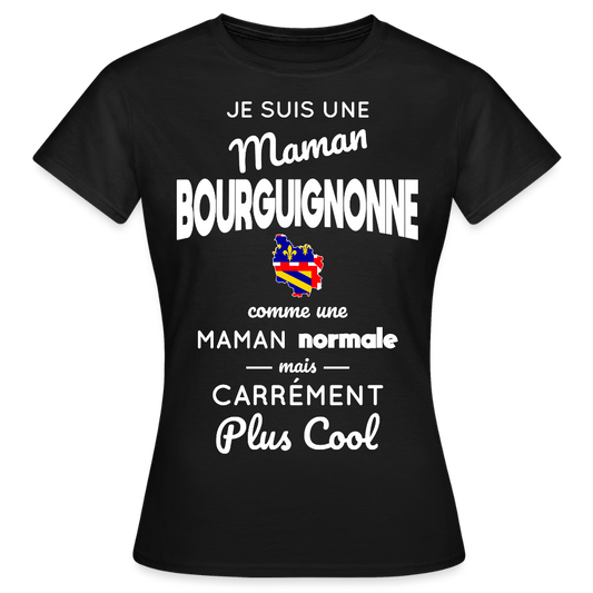 T-shirt Femme - Maman Bourguignonne plus cool - noir