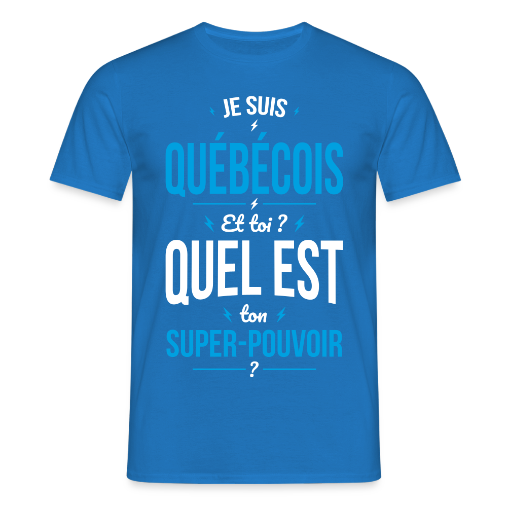 T-shirt Homme - Je suis Québécois - Super-pouvoir - bleu royal