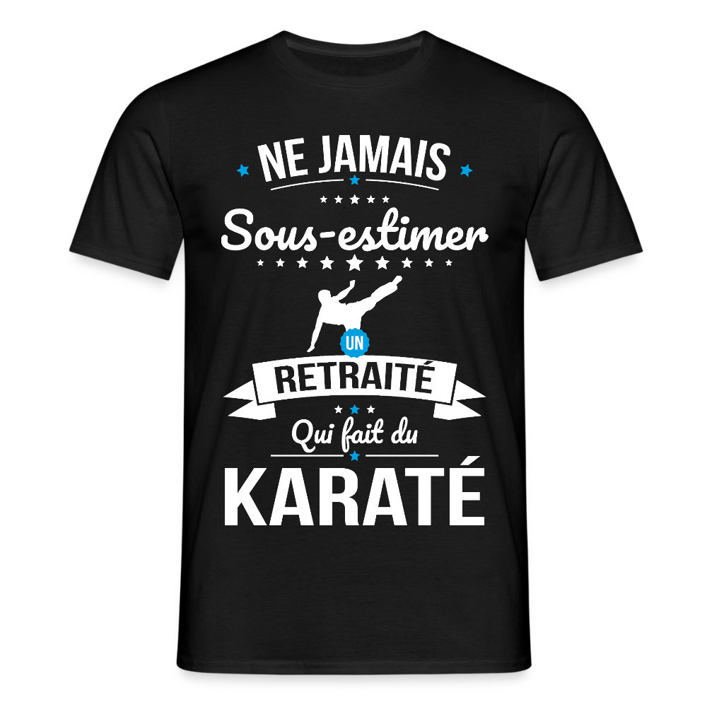 T-shirt Homme - Ne jamais sous-estimer un retraité qui fait du karaté - noir