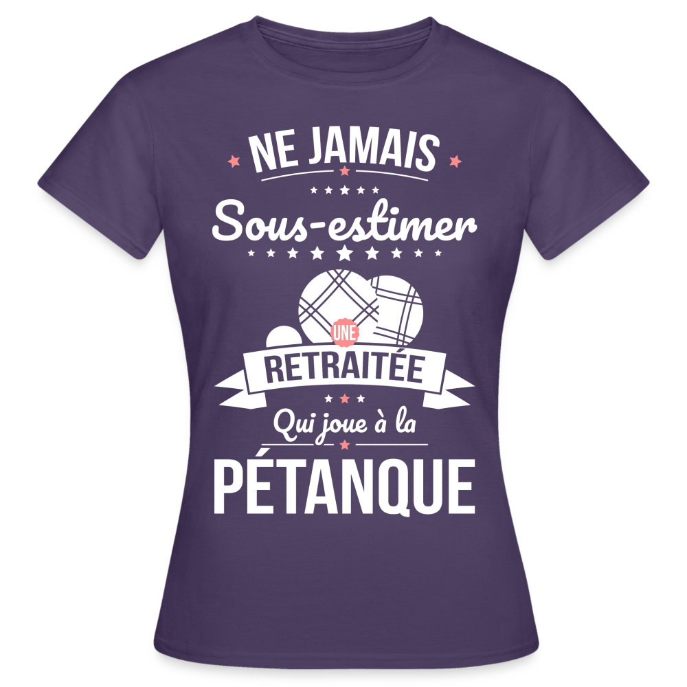T-shirt Femme - Ne jamais sous-estimer une retraitée qui joue à la pétanque. - violet foncé