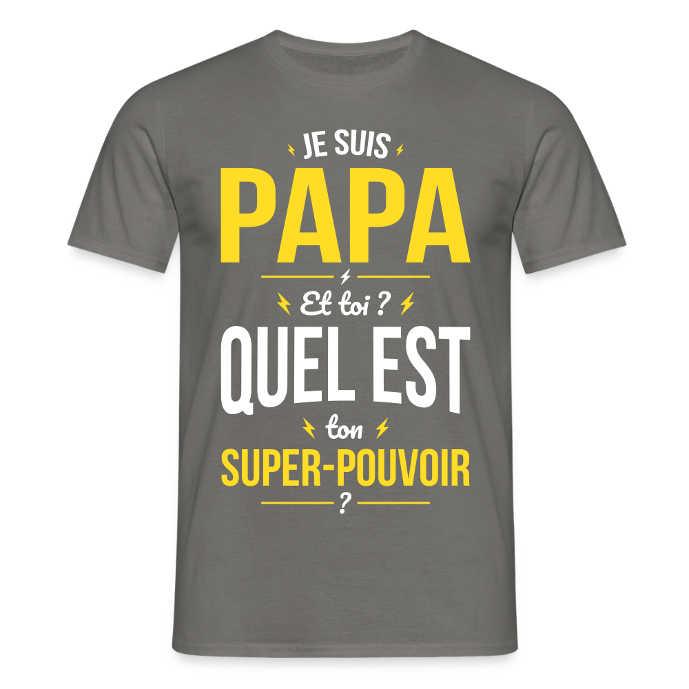 T-shirt Homme - Je suis Papa - Super-pouvoir - gris graphite