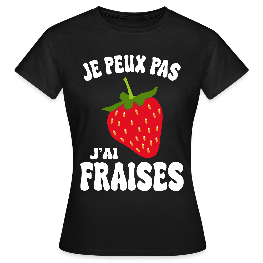 T-shirt Femme - Je peux pas j'ai fraises - noir