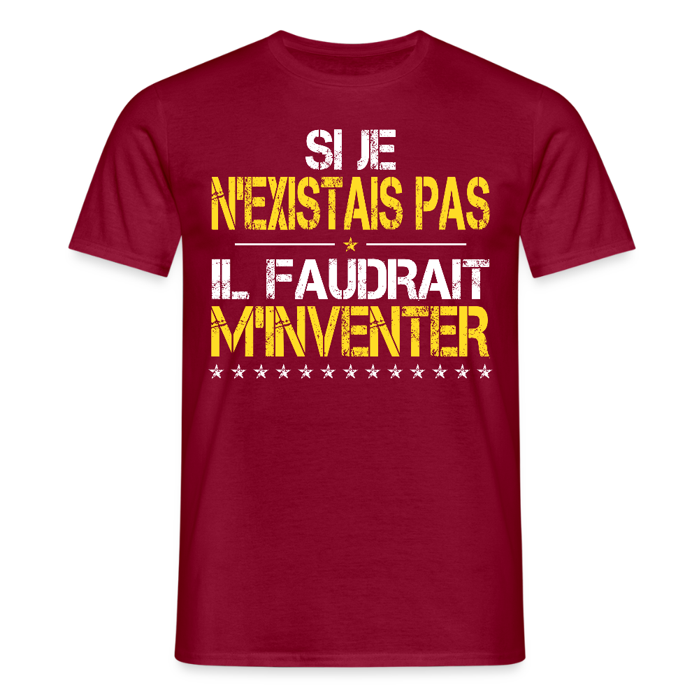 T-shirt Homme - Si je n'existais pas il faudrait m'inventer - rouge brique