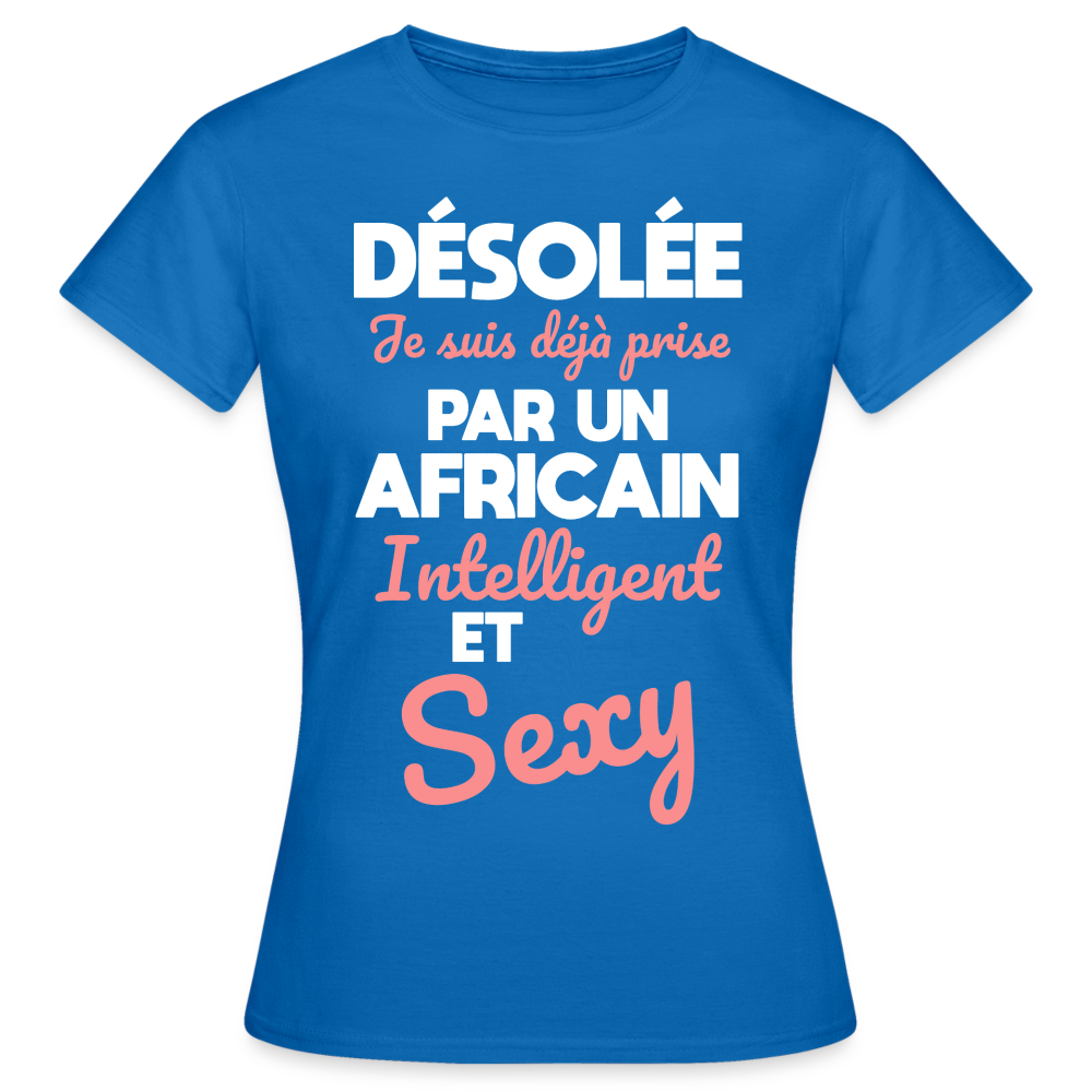 T-shirt Femme - Je suis déjà prise par un Africain intelligent et sexy - bleu royal
