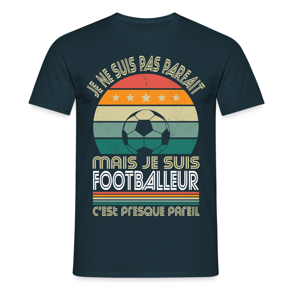 T-shirt Homme - Je ne suis pas parfait mais je suis Footballeur - marine