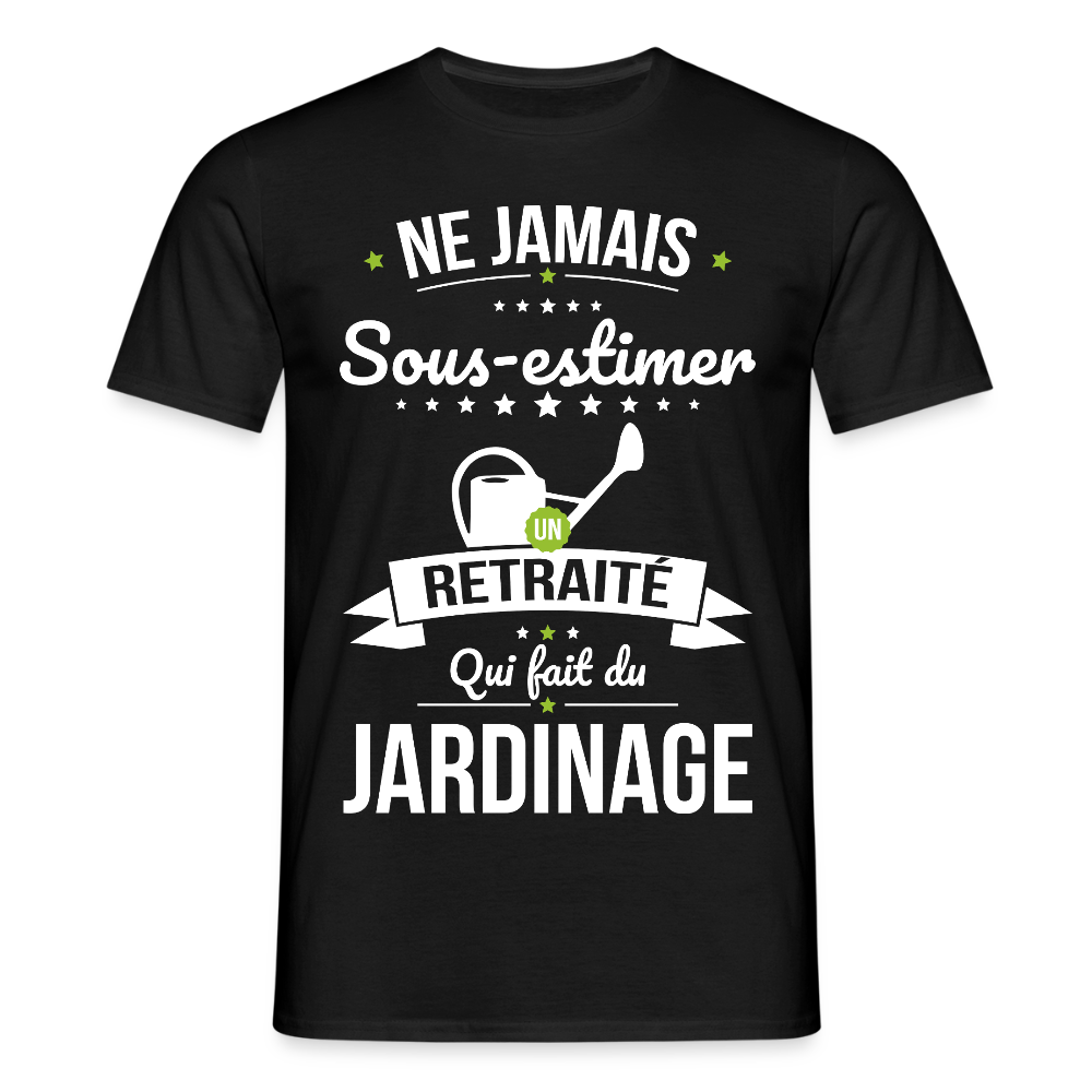 T-shirt Homme - Ne jamais sous-estimer un retraité qui fait du jardinage - noir
