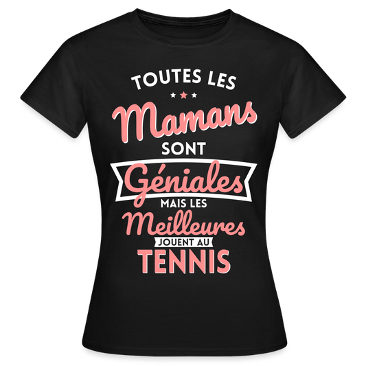 T-shirt Femme - Mamans géniales - Les meilleures jouent au tennis - noir