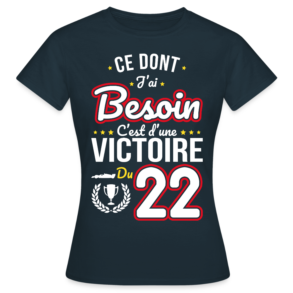 T-shirt Femme - Ce dont j'ai besoin c'est d'une victoire du 22 - marine