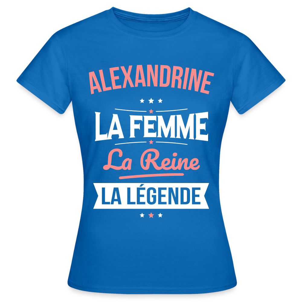 T-shirt Femme - Alexandrine - la Femme - la Reine - la Légende - bleu royal