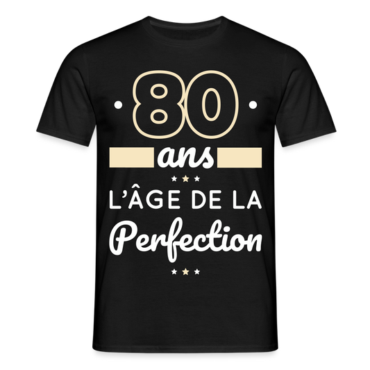 T-shirt Homme - 80 ans l'âge de la perfection - noir