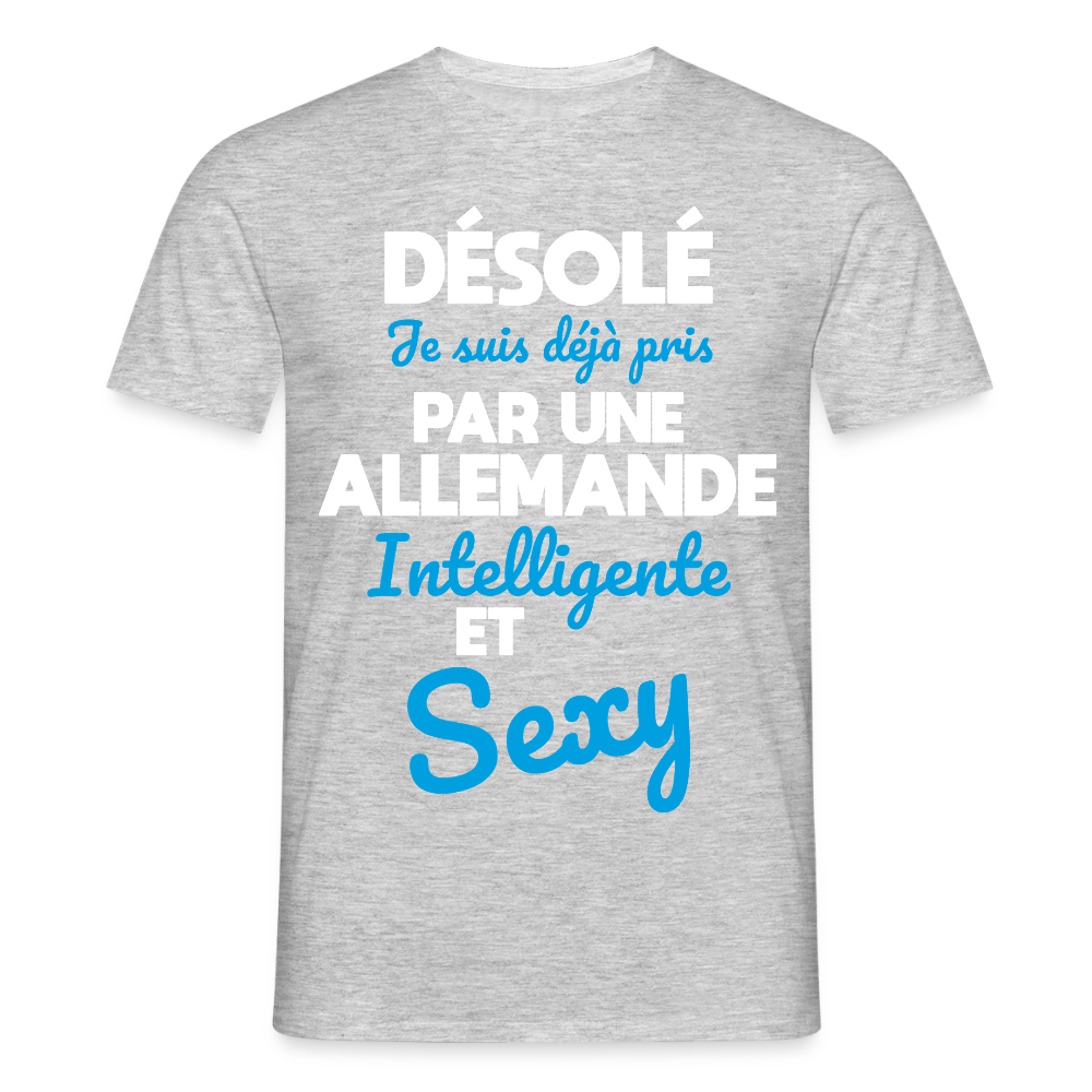 T-shirt Homme - Je suis déjà pris par une Allemande intelligente et sexy - gris chiné