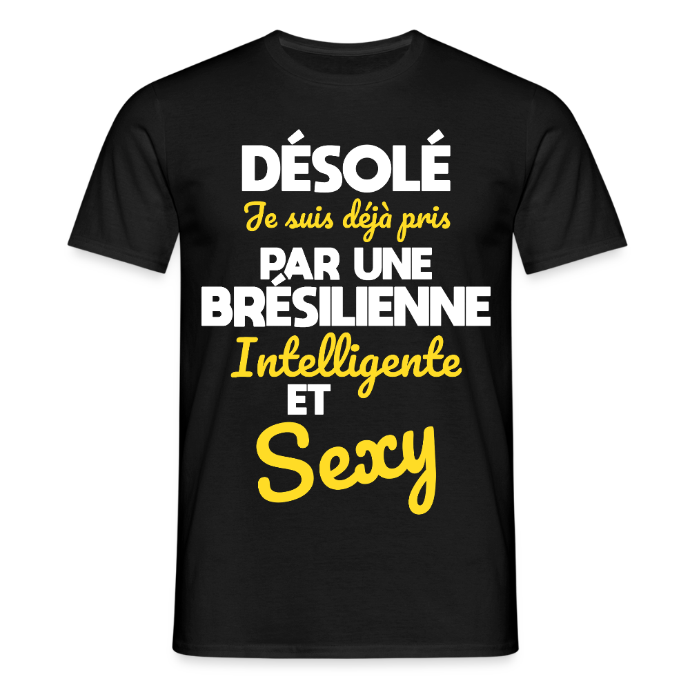 T-shirt Homme - Je suis déjà pris par une Brésilienne intelligente et sexy - noir