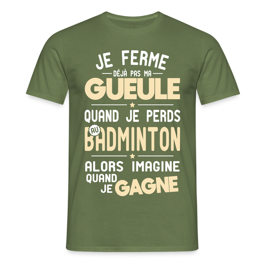 T-shirt Homme - Je ferme pas ma gueule quand je perds au badminton - vert militaire