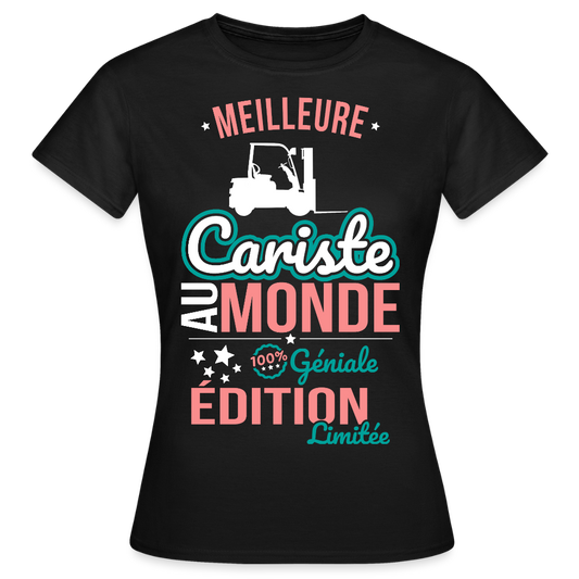 T-shirt Femme - Meilleure Cariste au monde - 100% géniale - noir