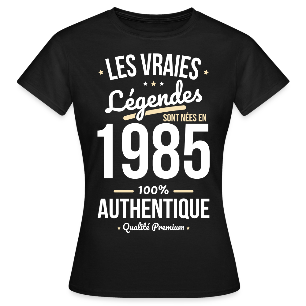 T-shirt Femme - Anniversaire 40 Ans - Les vraies Légendes sont nées en 1985 - noir