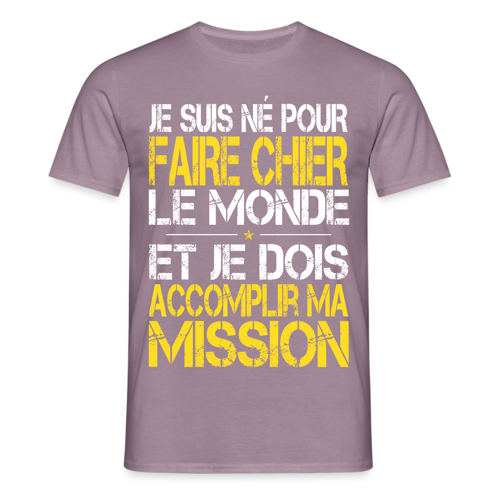 T-shirt Homme - Je suis né pour faire chier le Monde - mauve gris