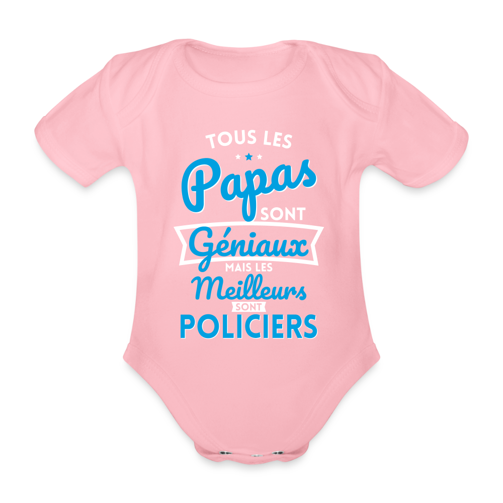 Body Bébé bio manches courtes - Papas géniaux - Les meilleurs sont policiers - rose clair