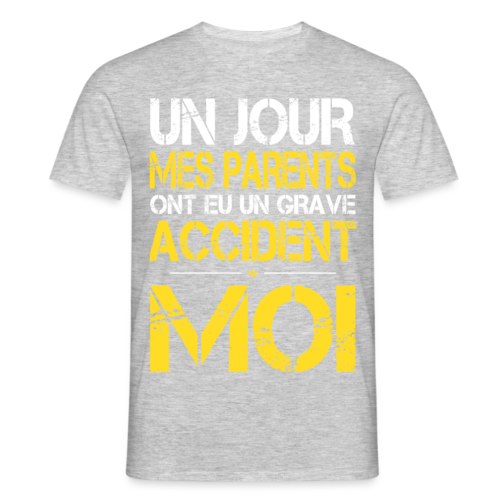 T-shirt Homme - Mes parents ont eu un grave accident - Cadeau Humour - gris chiné