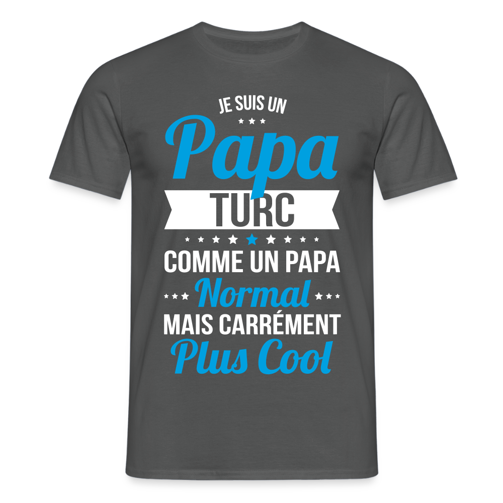 T-shirt Homme - Papa Turc Plus Cool - charbon