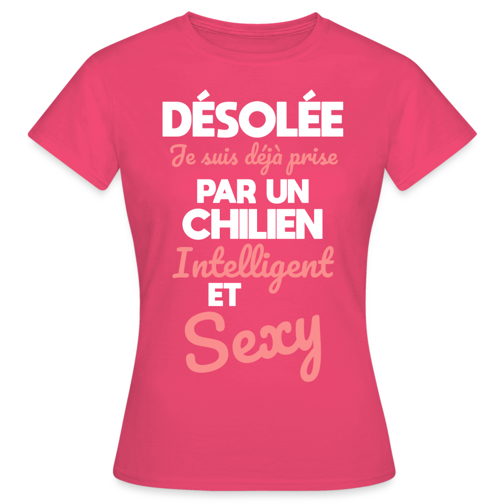 T-shirt Femme - Je suis déjà prise par un Chilien intelligent et sexy - rose azalée