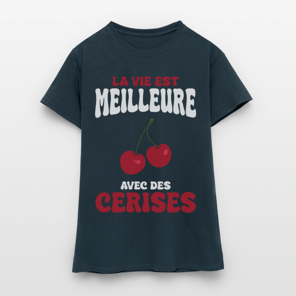 T-shirt Femme - La vie est meilleure avec des cerises - marine
