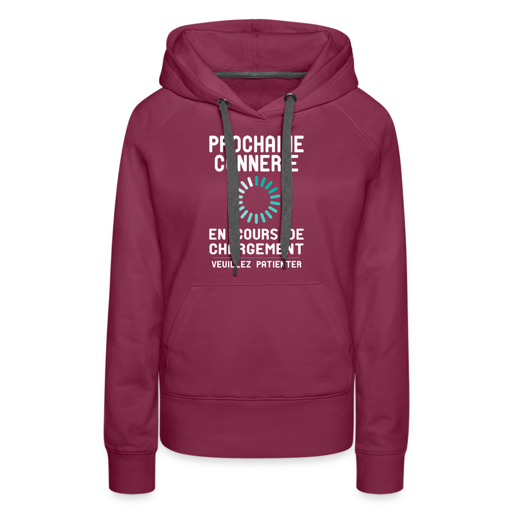 Sweat à capuche Premium Femme - Prochaine connerie en cours de chargement - bordeaux