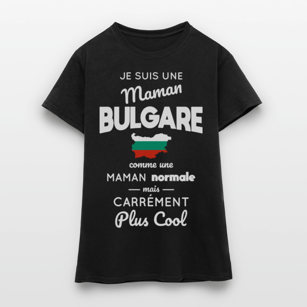 T-shirt Femme - Maman Bulgare plus cool - noir