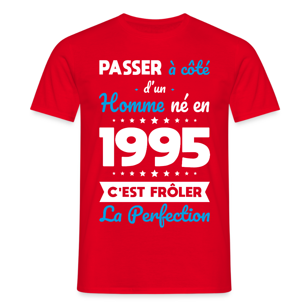 T-shirt Homme - Anniversaire 30 Ans - Né en 1995 - Frôler la perfection - rouge