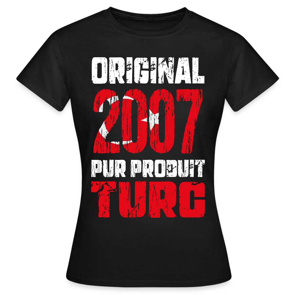 T-shirt Femme - Anniversaire 18 Ans - Original 2007 - Pur produit Turc - noir
