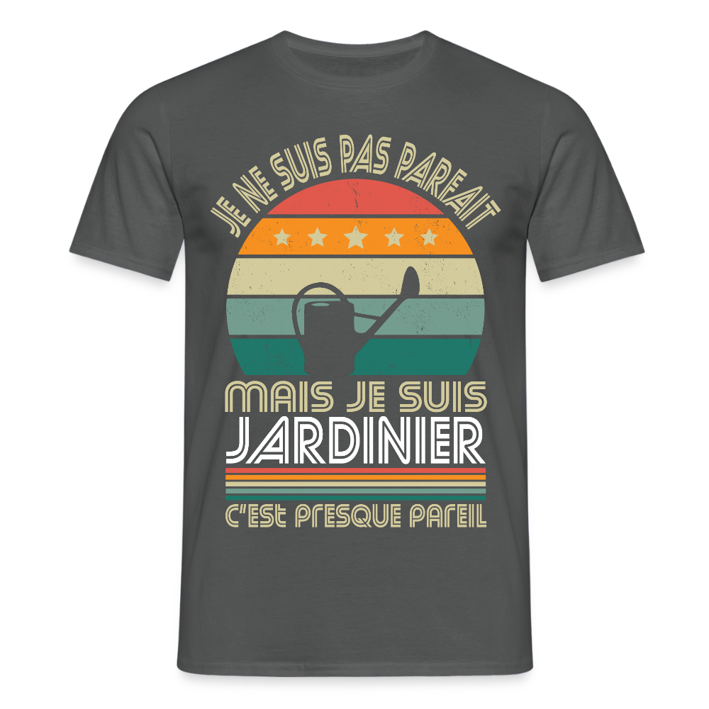 T-shirt Homme - Je ne suis pas parfait mais je suis Jardinier - charbon