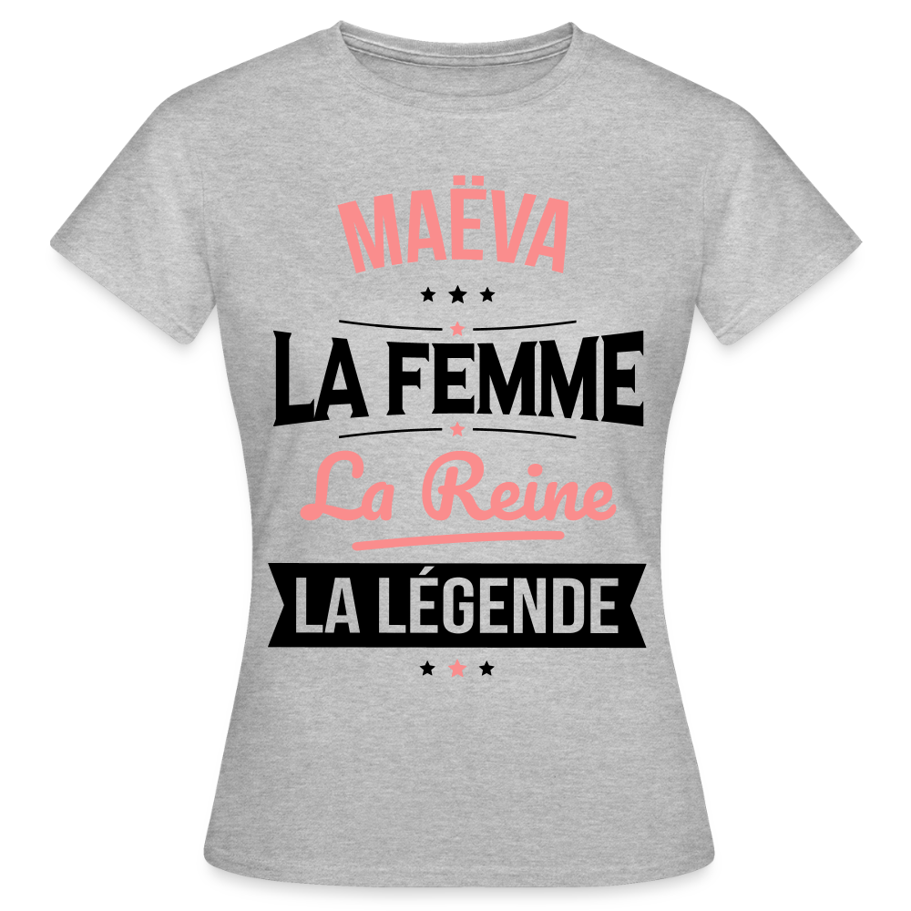 T-shirt Femme - Maëva - la Femme - la Reine - la Légende - gris chiné
