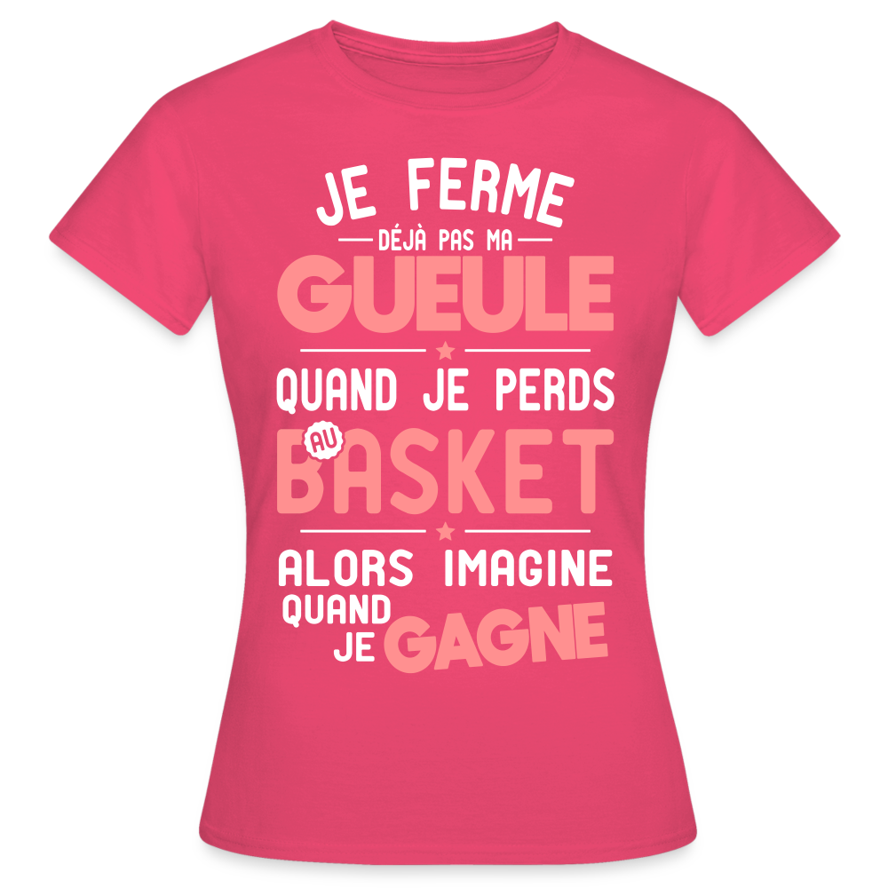 T-shirt Femme - Je ferme pas ma gueule quand je perds au basket - rose azalée
