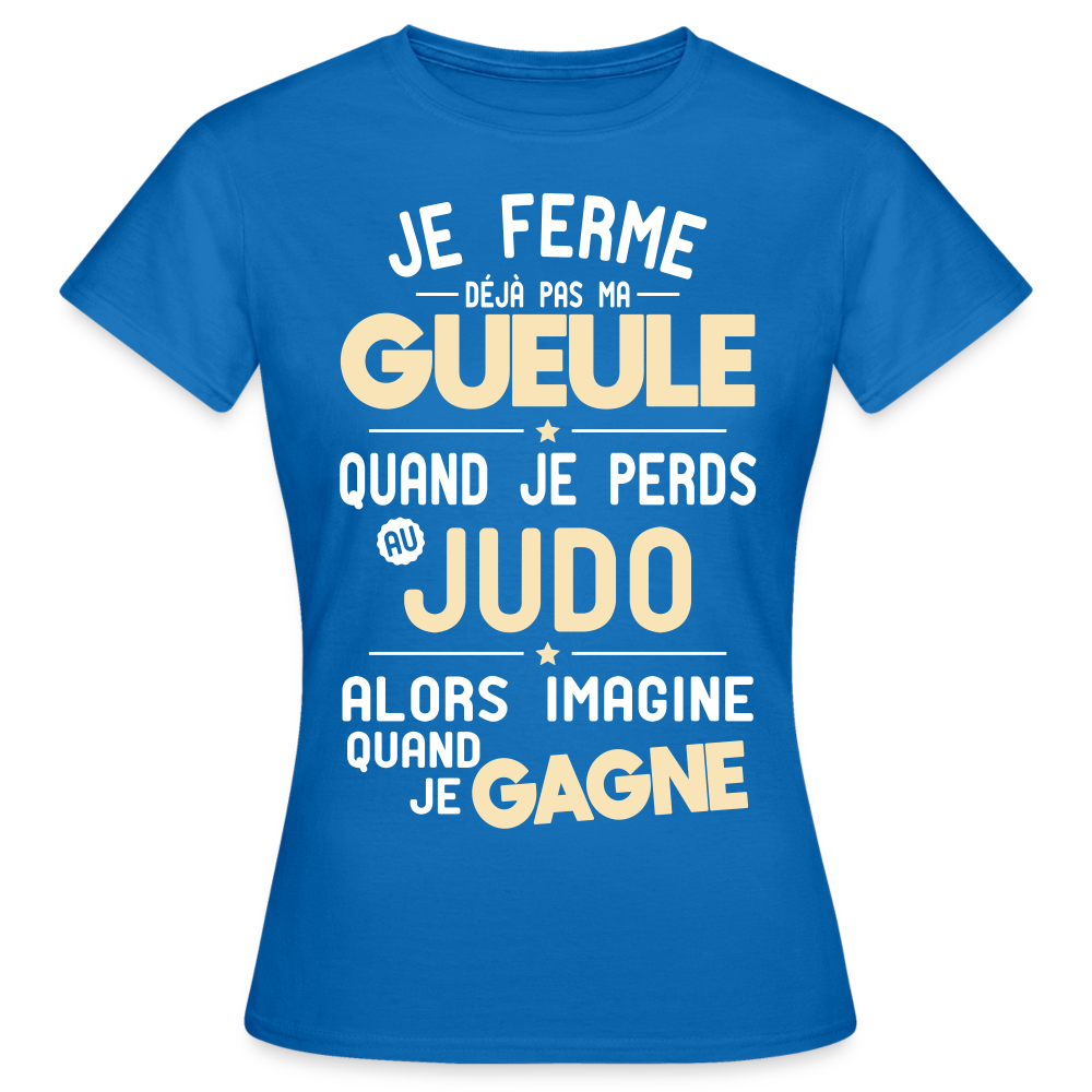 T-shirt Femme - Je ferme pas ma gueule quand je perds au judo - bleu royal