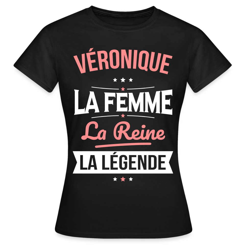 T-shirt Femme - Véronique - la Femme - la Reine - la Légende - noir