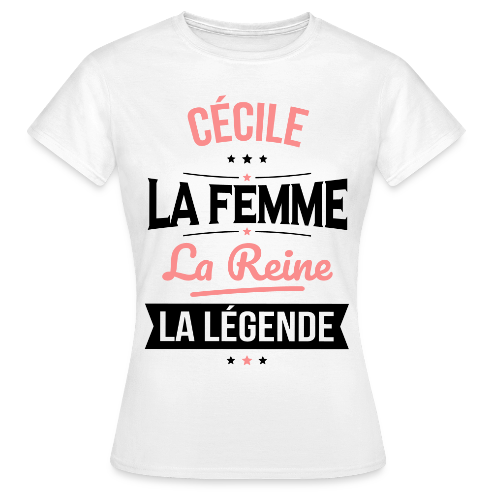 T-shirt Femme - Cécile - la Femme - la Reine - la Légende - blanc