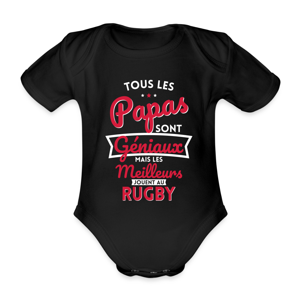 Body Bébé bio manches courtes - Papas géniaux - Les meilleurs jouent au rugby - noir