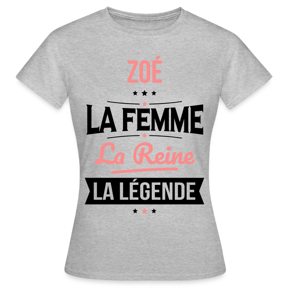 T-shirt Femme - Zoé - la Femme - la Reine - la Légende - gris chiné