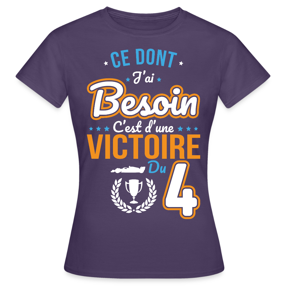 T-shirt Femme - Ce dont j'ai besoin c'est d'une victoire du 4 - violet foncé