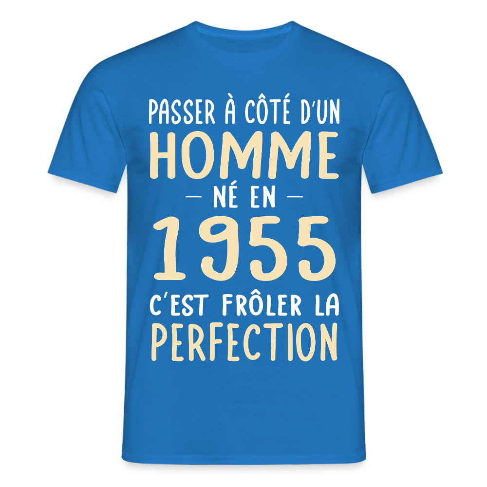 T-shirt Homme - Anniversaire 70 Ans - Né en 1955 - Frôler la perfection - bleu royal