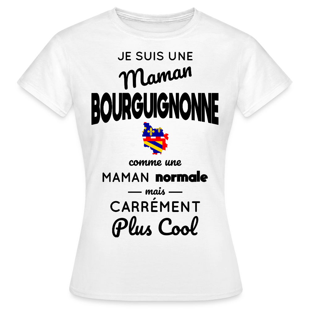T-shirt Femme - Maman Bourguignonne plus cool - blanc