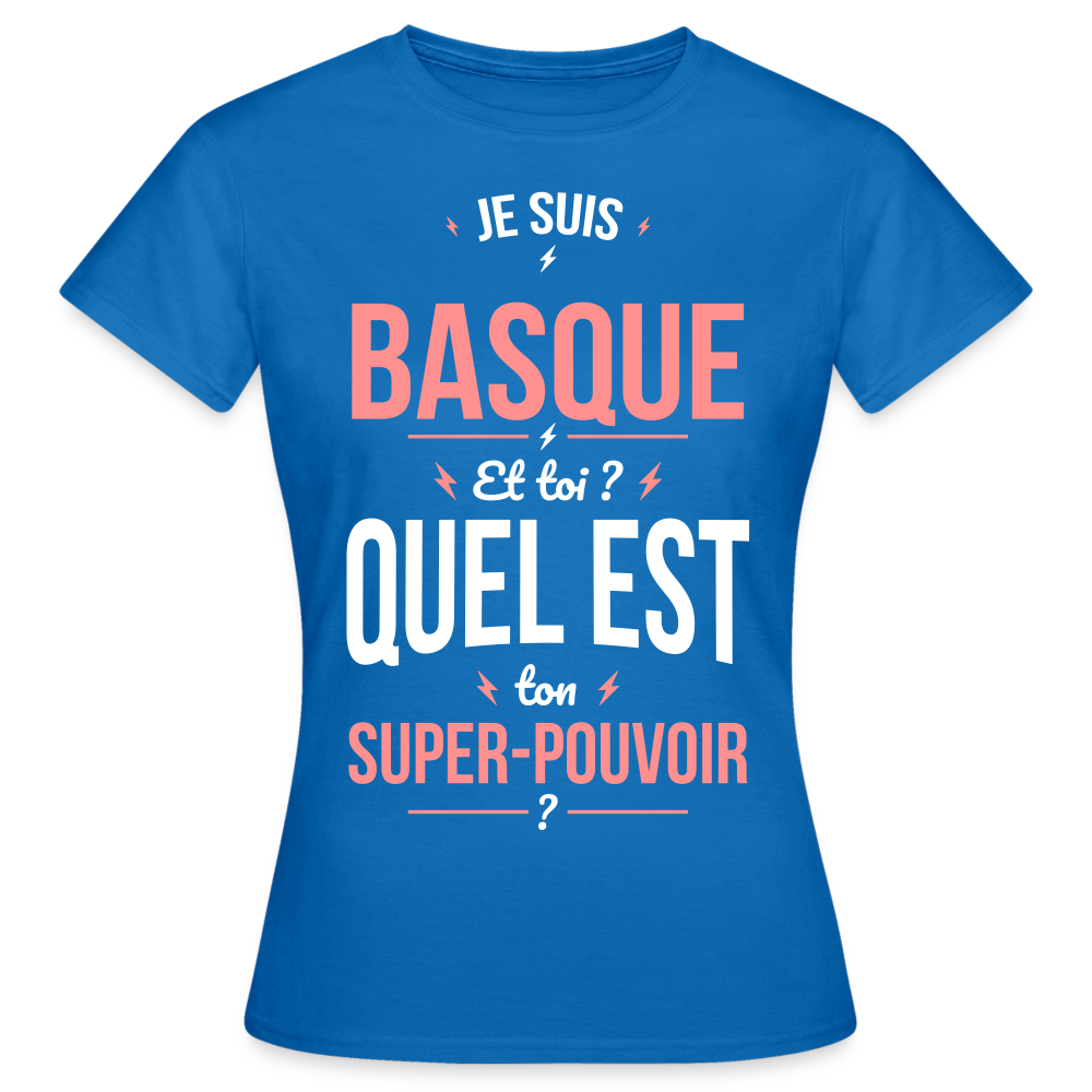 T-shirt Femme - Je suis Basque - Super-pouvoir - bleu royal