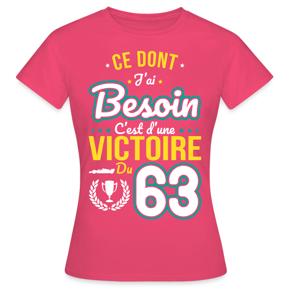 T-shirt Femme - Ce dont j'ai besoin c'est d'une victoire du 63 - rose azalée
