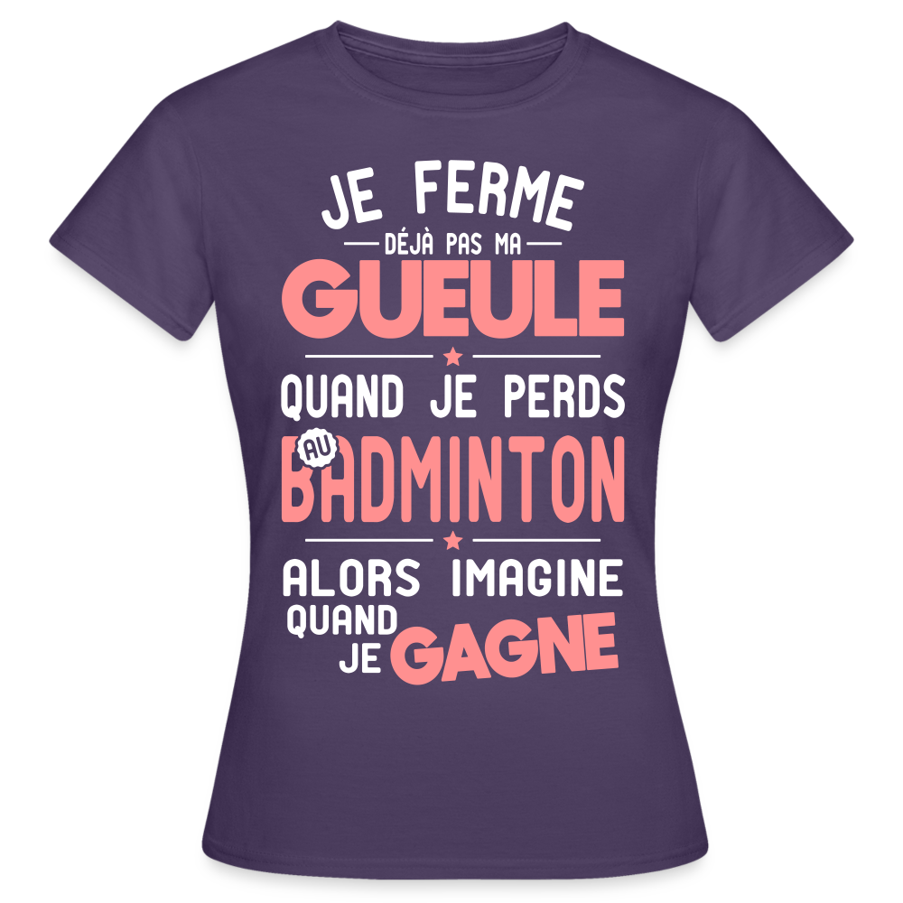 T-shirt Femme - Je ferme pas ma gueule quand je perds au badminton - violet foncé