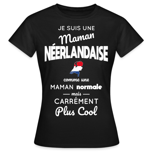 T-shirt Femme - Maman Néerlandaise plus cool - noir