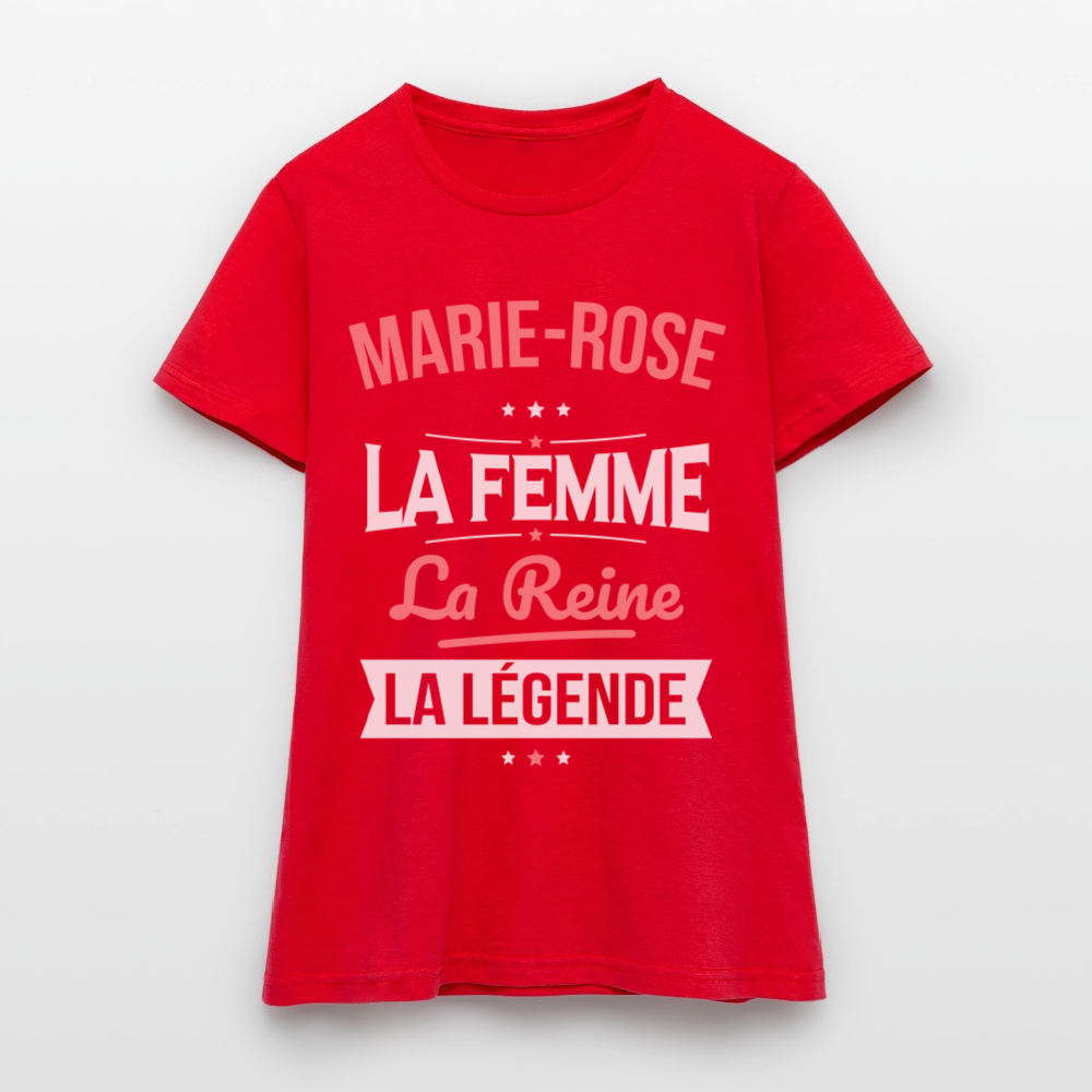 T-shirt Femme - Marie-Rose - la Femme - la Reine - la Légende - rouge