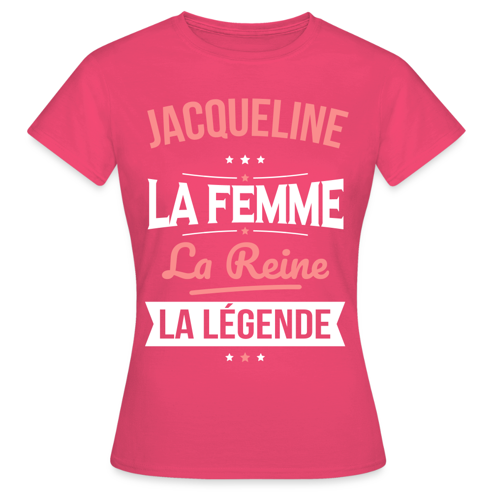 T-shirt Femme - Jacqueline - la Femme - la Reine - la Légende - rose azalée