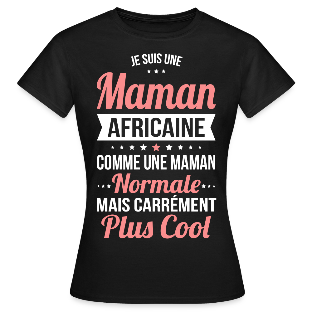 T-shirt Femme - Maman Africaine plus cool - noir
