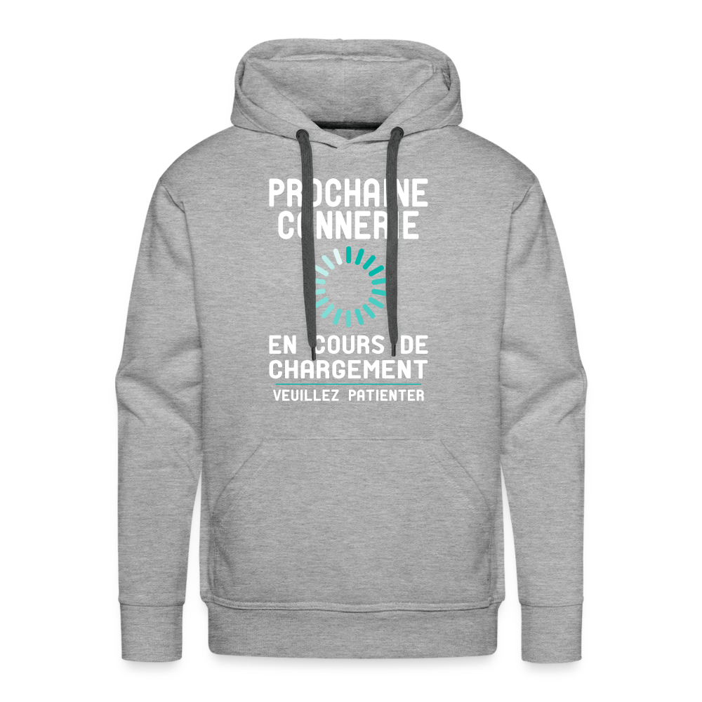 Sweat à capuche Premium Homme - Prochaine connerie en cours de chargement - gris chiné