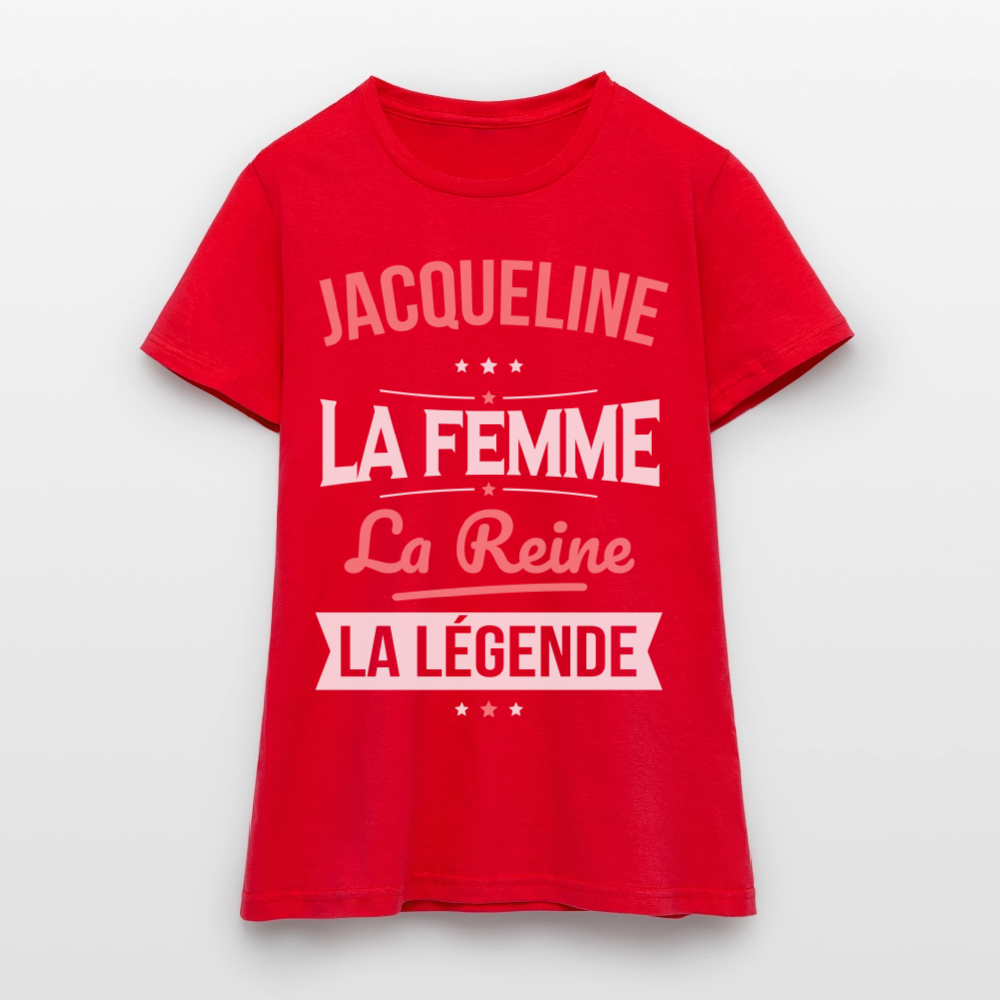 T-shirt Femme - Jacqueline - la Femme - la Reine - la Légende - rouge